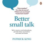 Better Small Talk, Patrick King