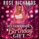 His Forbidden Birthday Gift, Rose Richards