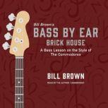 Brick House A Bass Lesson on the Style of The Commodores, Bill Brown