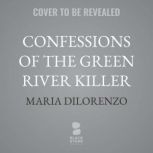 Confessions of the Green River Killer..., Maria DiLorenzo