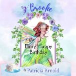 Brooke  the Fairy Happy Birthday, Patricia Arnold