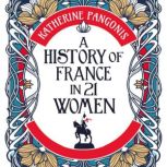A History of France in 21 Women, Katherine Pangonis