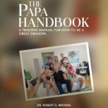 The Papa Handbook, Dr. Robert G. Watkins