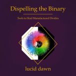 Dispelling the Binary, Lucid Dawn