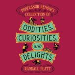 Professor Reniors Collection of Oddi..., Randall Platt