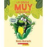 La oruga muy impaciente The Very Imp..., Ross Burach