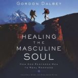Healing the Masculine Soul, Gordon Dalbey