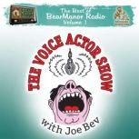 The Voice Actor Show with Joe Bev The Best of BearManor Radio, Vol. 1, Joe Bevilacqua