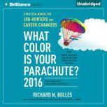 What Color is Your Parachute? 2016 A Practical Manual for Job-Hunters and Career-Changers, Richard N. Bolles