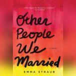 Other People We Married, Emma Straub