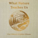 What Nature Teaches Us, Clay Vilhauer