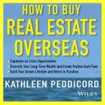 How to Buy Real Estate Overseas, Kathleen Peddicord