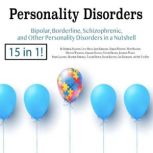 Personality Disorders Bipolar, Borderline, Schizophrenic, and Other Personality Disorders in a Nutshell, Derrick Halfson