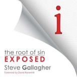 i The Root of Sin Exposed, Steve Gallagher