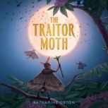 The Traitor Moth, Katharine Orton