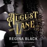 August Lane, Regina Black