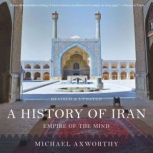 A History of Iran, Michael Axworthy