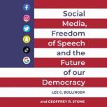 Social Media, Freedom of Speech, and ..., Lee C. Bollinger