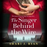 Singer Behind the Wire, The, Shari J. Ryan