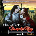 Claimed by the Vampire King  Complet..., Susan G. Charles