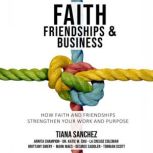 Faith, Friendships, and Business, Tiana Sanchez