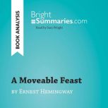 A Moveable Feast by Ernest Hemingway ..., Bright Summaries