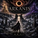Arkanis  The Unchosen Bearer, M. M. Ali