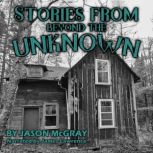 Stories from Beyond the Unknown, Jason McGray