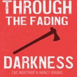 Through the Fading Darkness, Zac Northup with Nancy Bruns