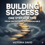 Building Success One Step at a Time, Victoria Davd