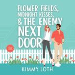 Flower Fields, Midnight Kisses, and T..., Kimmy Loth