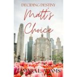 Deciding Destiny Matts Choice, Tamara Adams