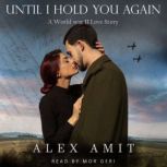 Until I Hold You Back Again, Alex Amit