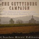 The Gettysburg Campaign The History ..., Charles River Editors