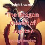 Leigh Brackett The Dragon Queen of J..., Leigh Brackett