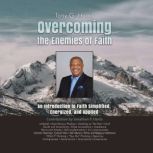 Overcoming the Enemies of Faith, Tony Harris