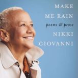 Make Me Rain Poems & Prose, Nikki Giovanni