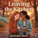 Leaving the Kitchen, Quantajah Murry