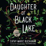 Daughter of Black Lake A Novel, Cathy Marie Buchanan