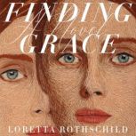 Finding Grace, Loretta Rothschild