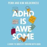 ADHD is Awesome, Penn Holderness