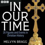 In Our Time 25 Figures and Events in..., Melvyn Bragg