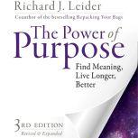 The Power of Purpose Find Meaning, Live Longer, Better, Richard J. Leider