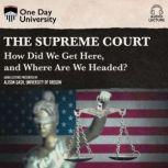 Supreme Court, The How Did We Get Here, and Where Are We Headed?, Alison Gash
