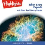 When Stars Explode and Other Real Sta..., Highlights For Children