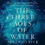The Three Ages of Water, Peter Gleick