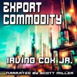 Export Commodity, Irving Cox Jr.