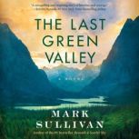 The Last Green Valley A Novel, Mark Sullivan