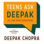 Teens Ask Deepak All the Right Questions, Deepak Chopra