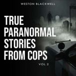 True Paranormal Stories From Cops, Weston Blackwell